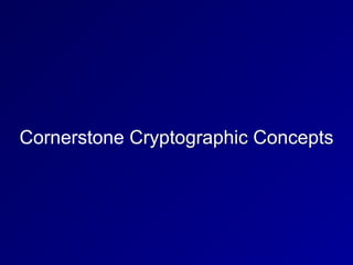 Cornerstone Cryptographic Concepts
 