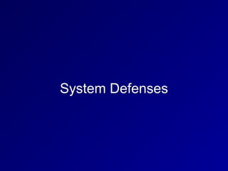 System Defenses
 