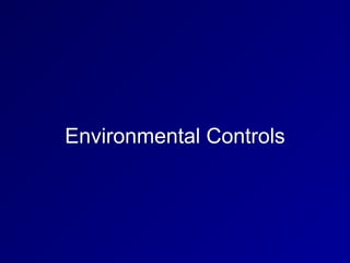 Environmental Controls
 