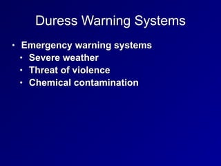 Duress Warning Systems
• Emergency warning systems


• Severe weather


• Threat of violence


• Chemical contamination
 