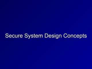 Secure System Design Concepts
 