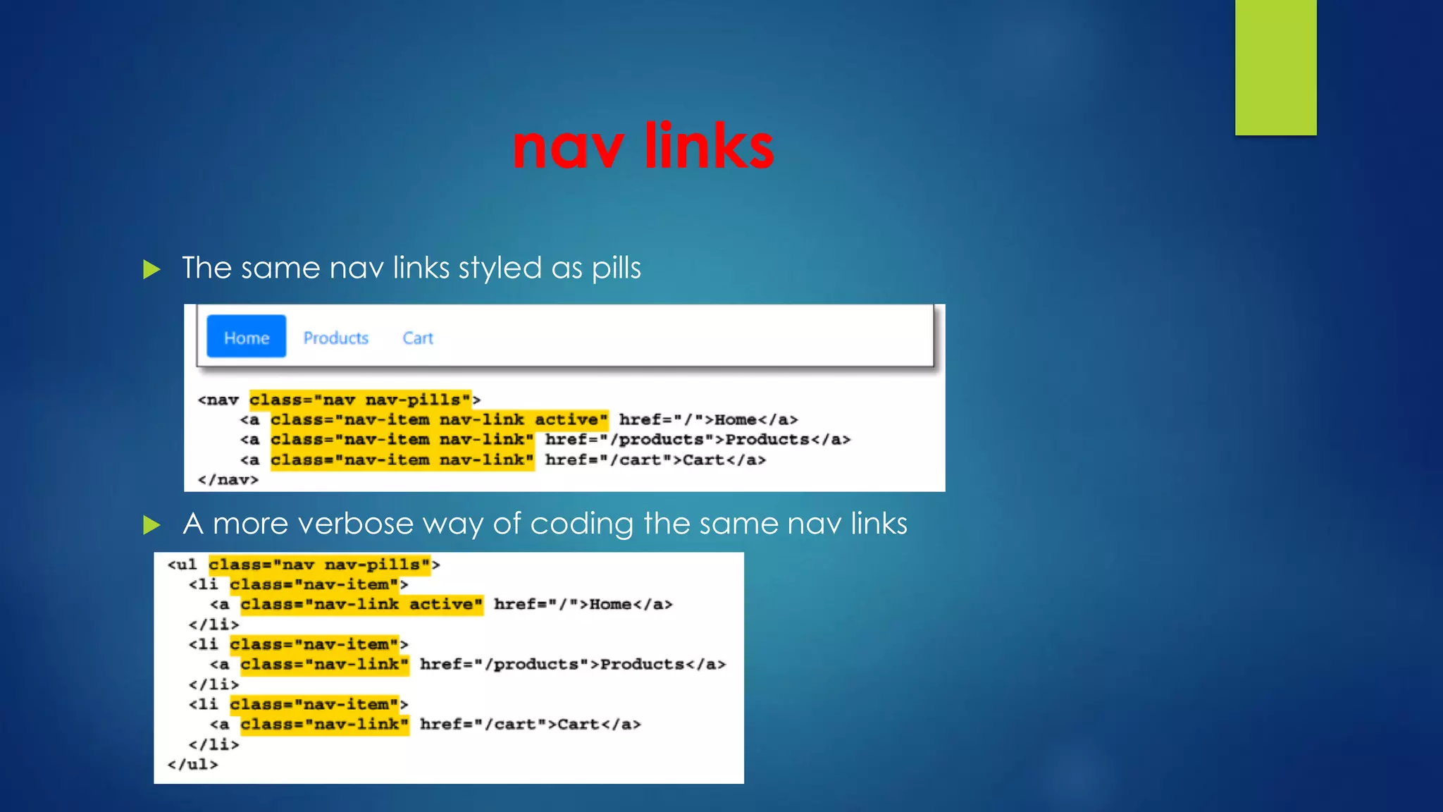 nav links
 The same nav links styled as pills
 A more verbose way of coding the same nav links
 