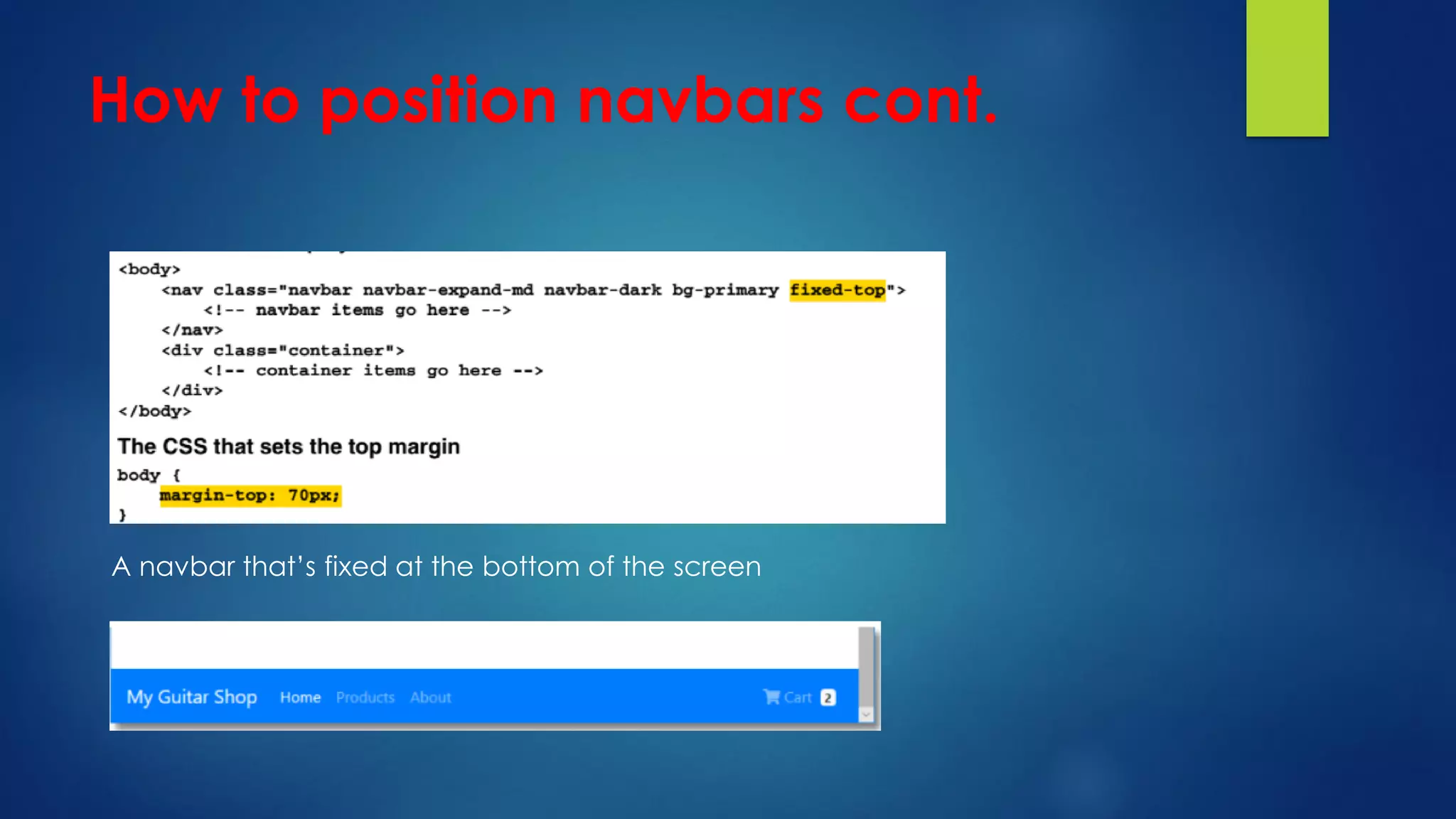 How to position navbars cont.
A navbar that’s fixed at the bottom of the screen
 