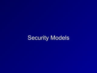 Security Models
 