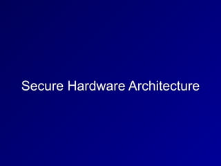 Secure Hardware Architecture
 