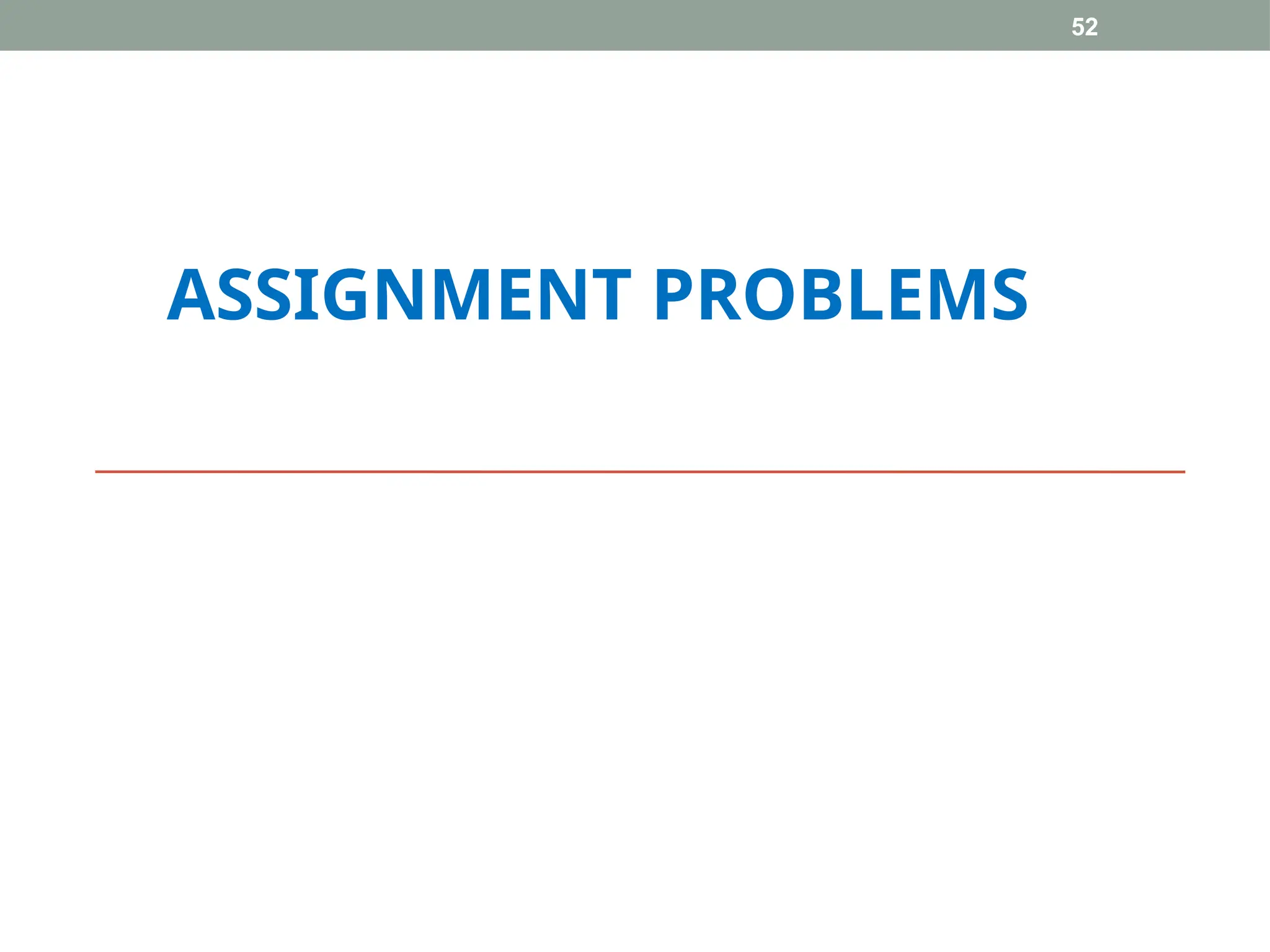 52
ASSIGNMENT PROBLEMS
 