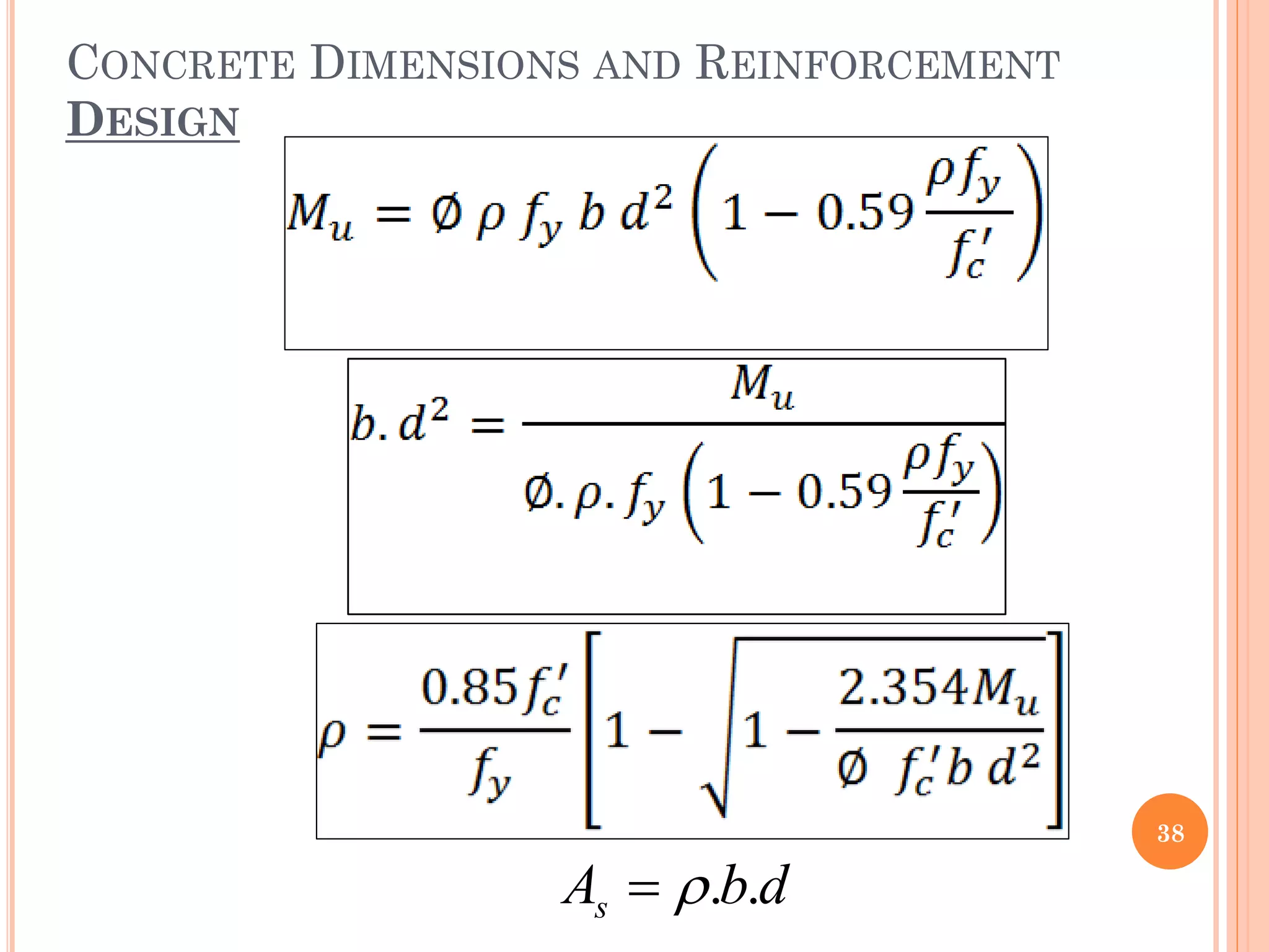 CONCRETE DIMENSIONS AND REINFORCEMENT
DESIGN
38
d
b
As .
.


 
