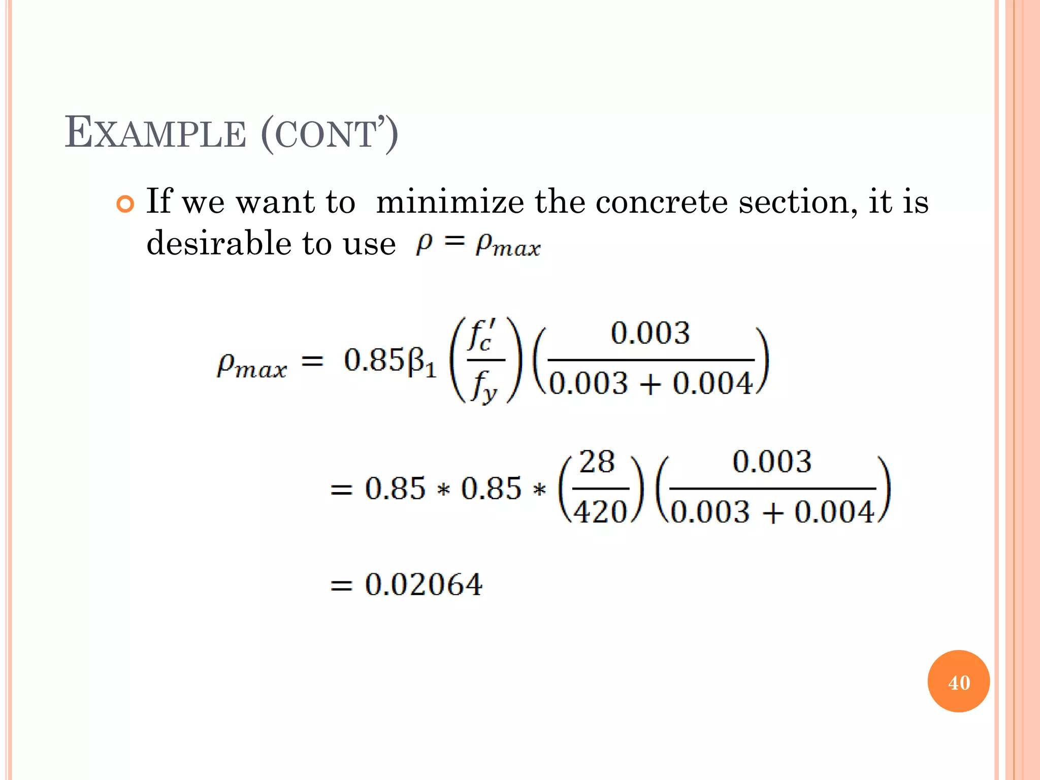 EXAMPLE (CONT’)
 If we want to minimize the concrete section, it is
desirable to use
40
 