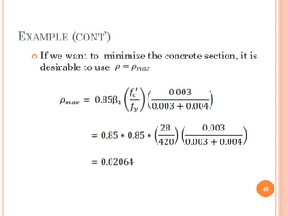 EXAMPLE (CONT’)
 If we want to minimize the concrete section, it is
desirable to use
40
 