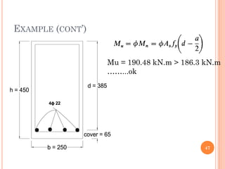 EXAMPLE (CONT’)
47
Mu = 190.48 kN.m > 186.3 kN.m
……...ok
 