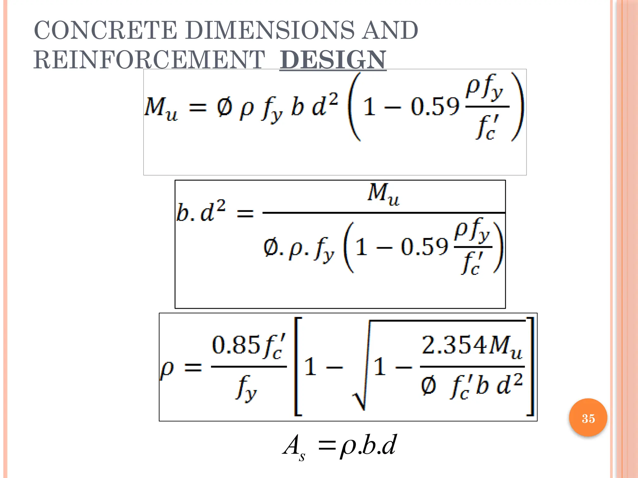 35
CONCRETE DIMENSIONS AND
REINFORCEMENT DESIGN
d
b
As .
.


 