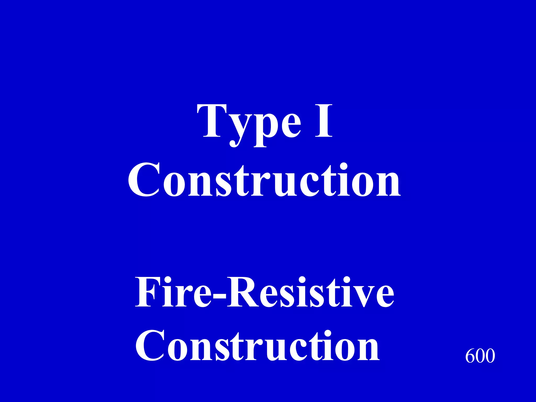 Type I Construction 600 Fire-Resistive  Construction Jeff Prokop 