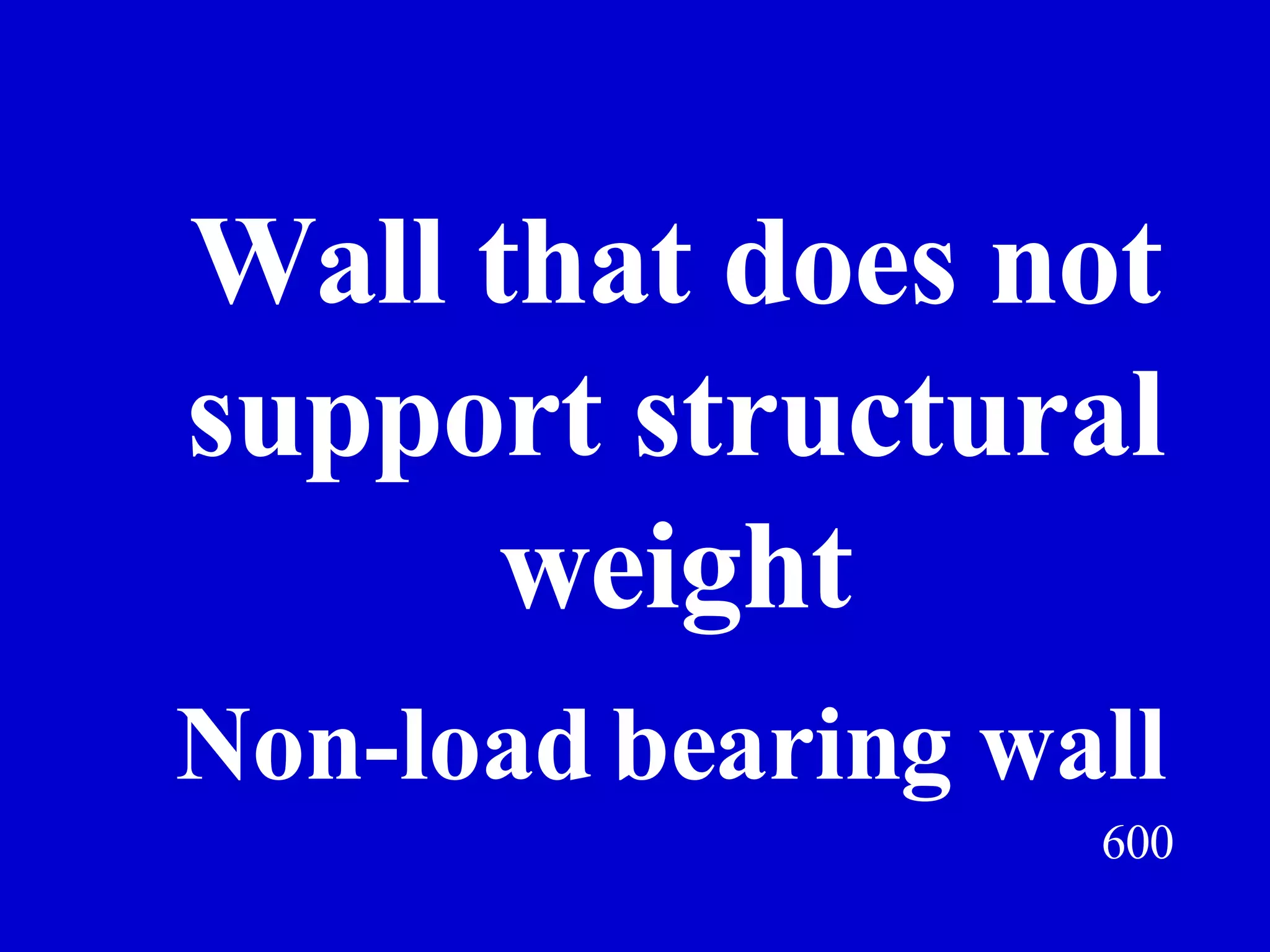 600 Wall that does not support structural weight Jeff Prokop Non-load bearing wall 