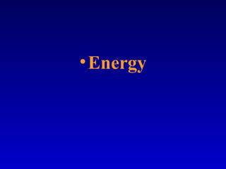 •Energy
 