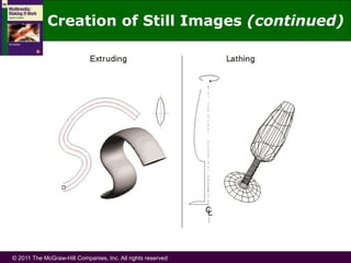 © 2011 The McGraw-Hill Companies, Inc. All rights reserved
Creation of Still Images (continued)
 