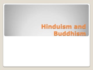 Hinduism and
Buddhism

 