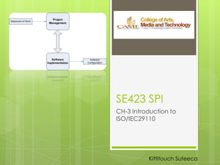 SE423 SPI
CH-3 Introduction to
ISO/IEC29110
Kittitouch Suteeca
 