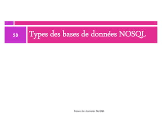 Types des bases de données NOSQL
58
Bases de données NoSQL
 