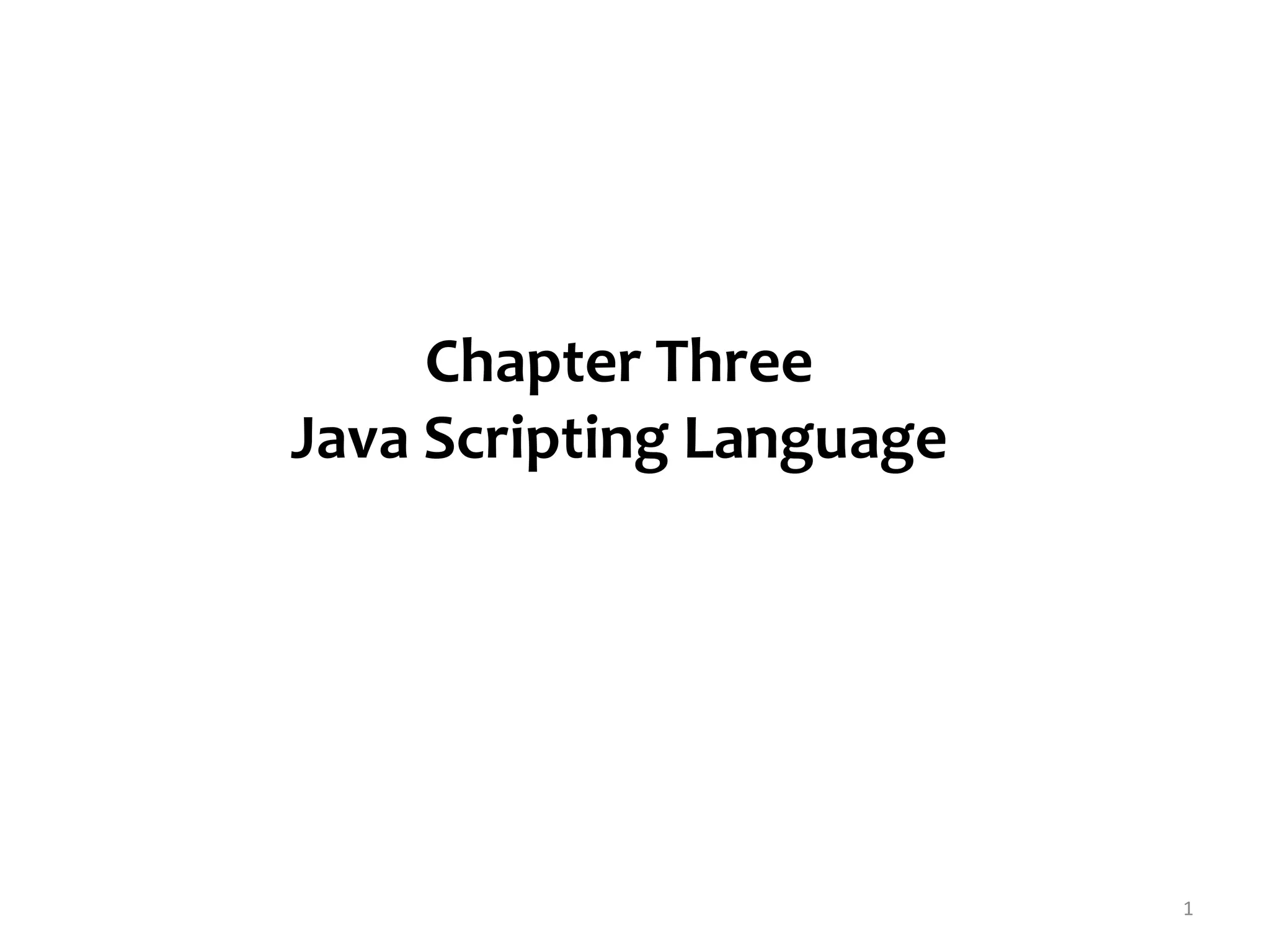 Chapter Three
Java Scripting Language
1
 