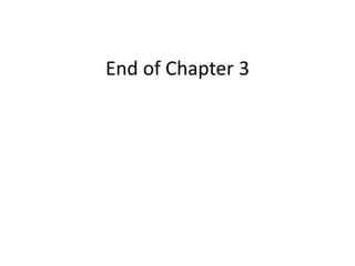 End of Chapter 3
 
