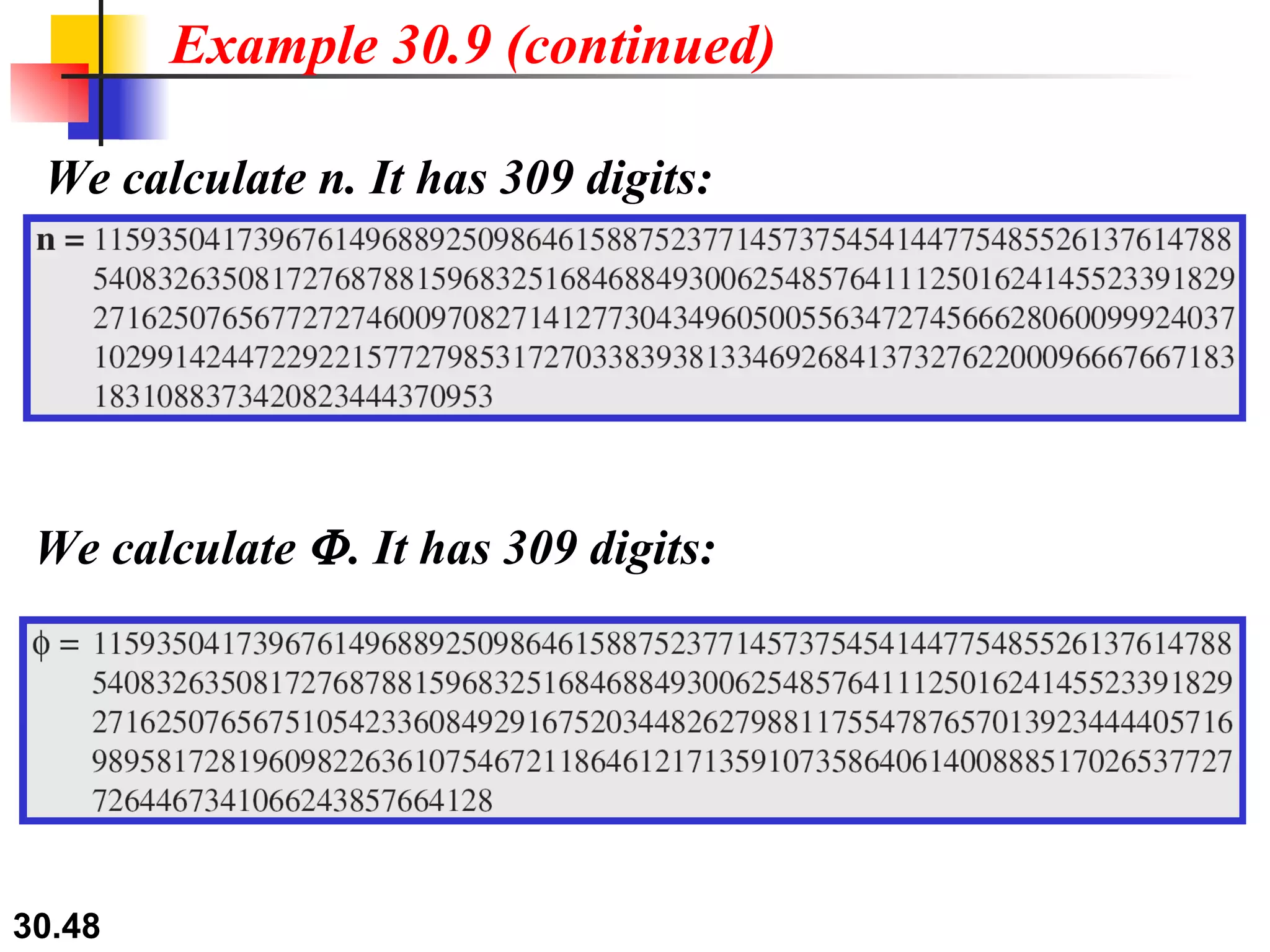 We calculate n. It has 309 digits:  Example 30.9 (continued) We calculate   . It has 309 digits: 