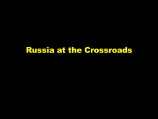 Russia at the Crossroads 