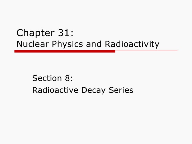 Ch 31 Nuclear Physics And Radioactivity
