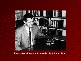Francis Gary Powers with a model of a U-2 spy plane.
 