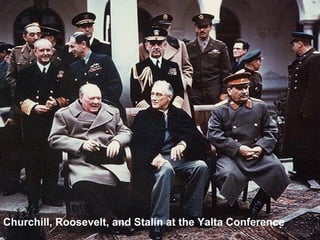 Churchill, Roosevelt, and Stalin at the Yalta Conference
 