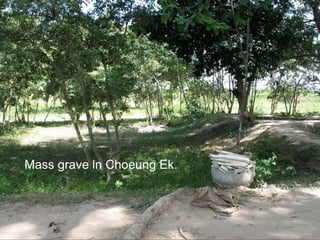 Mass grave in Choeung Ek.
 