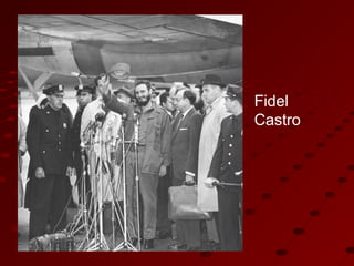 Fidel
Castro
 