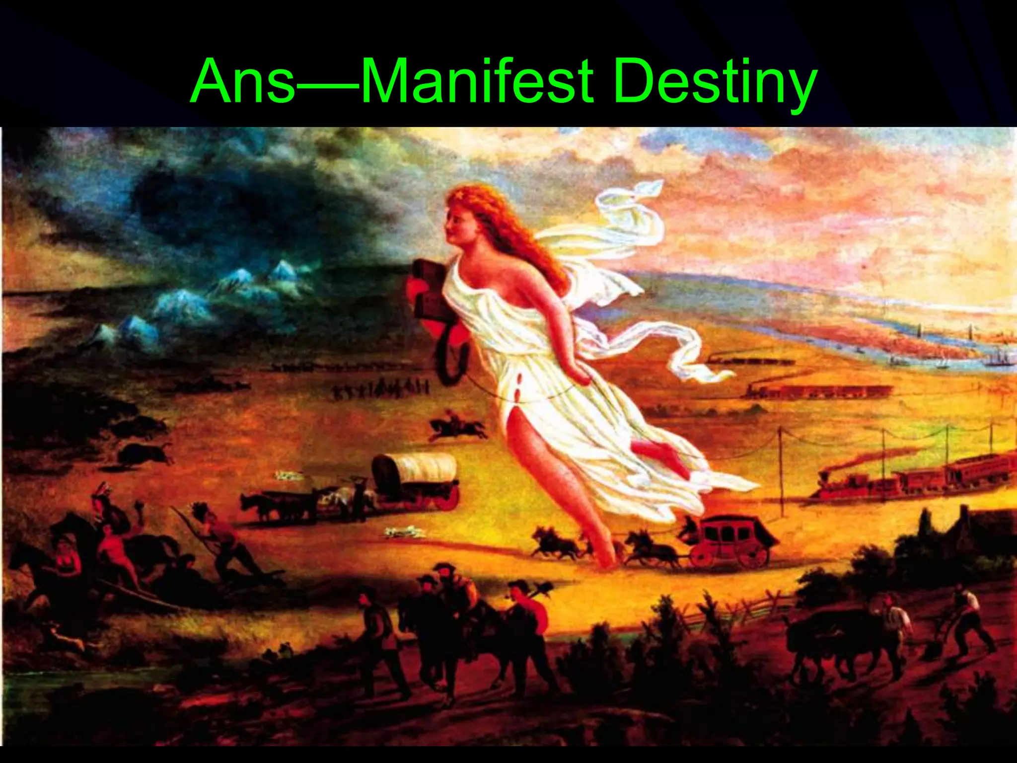 Ans—Manifest Destiny
 