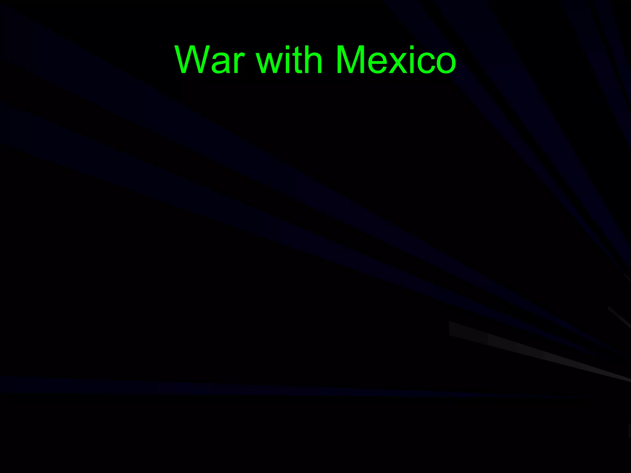 War with Mexico
 