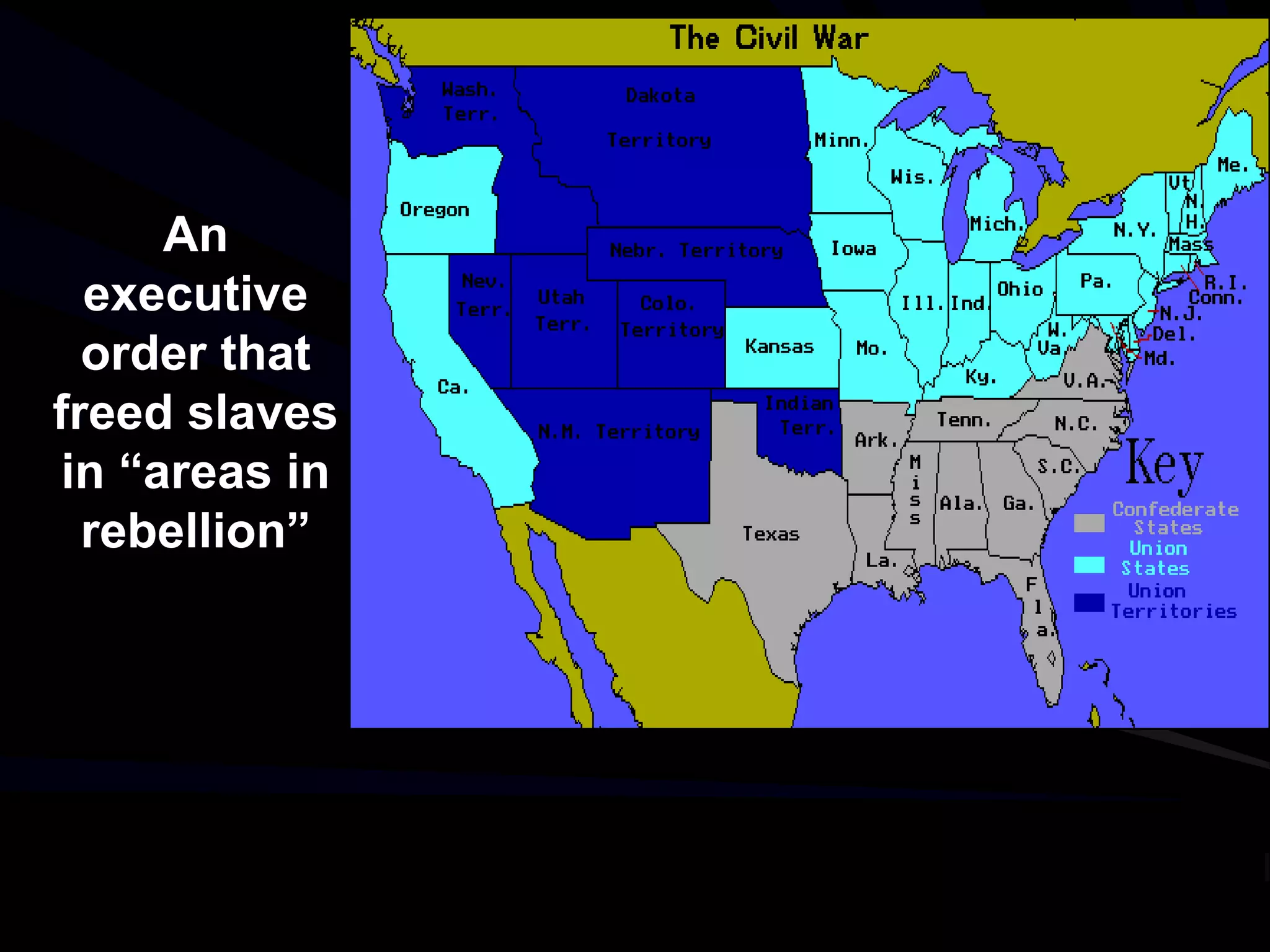 An
executive
order that
freed slaves
in “areas in
rebellion”
 