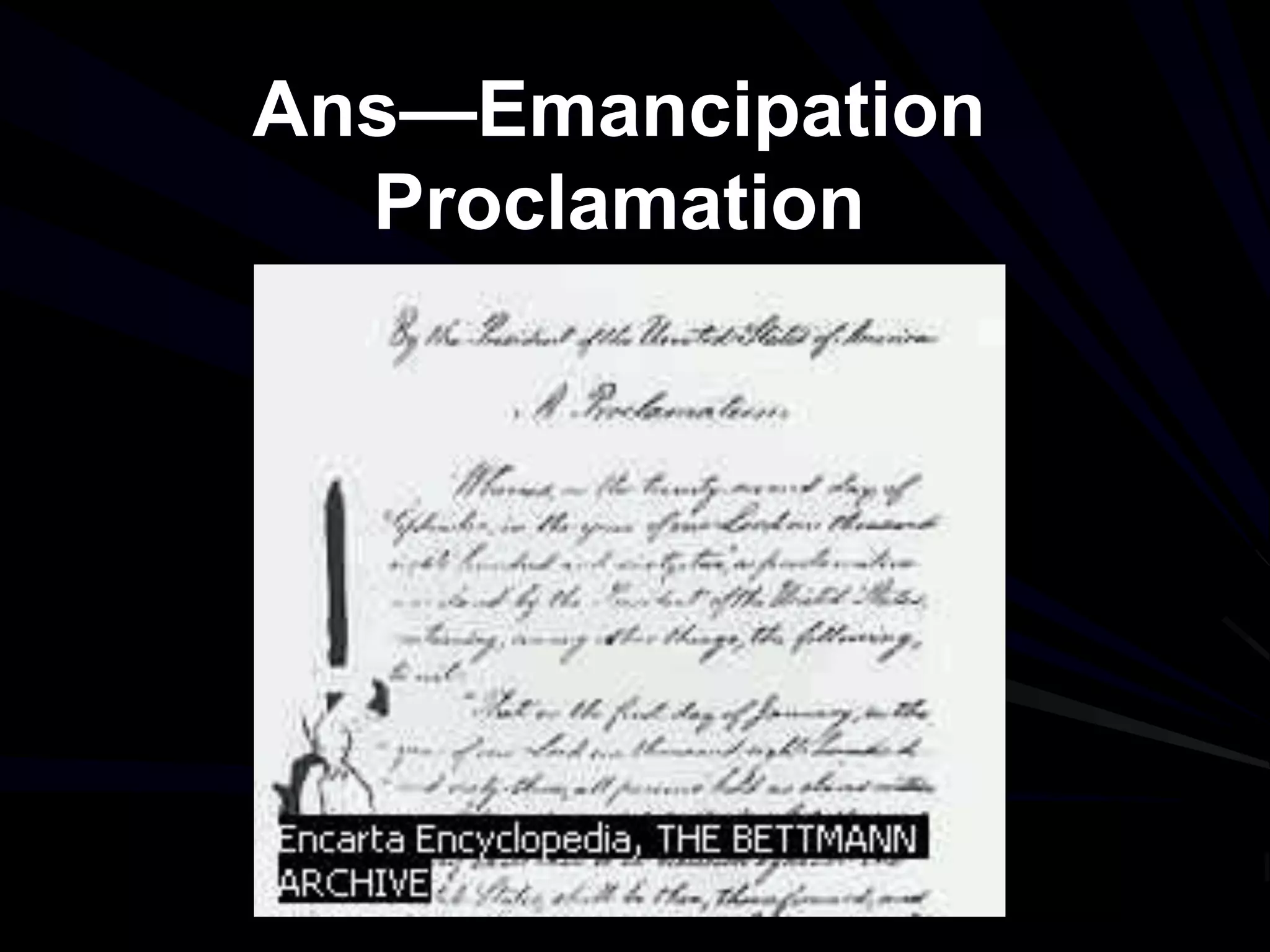 Ans—Emancipation
Proclamation
 