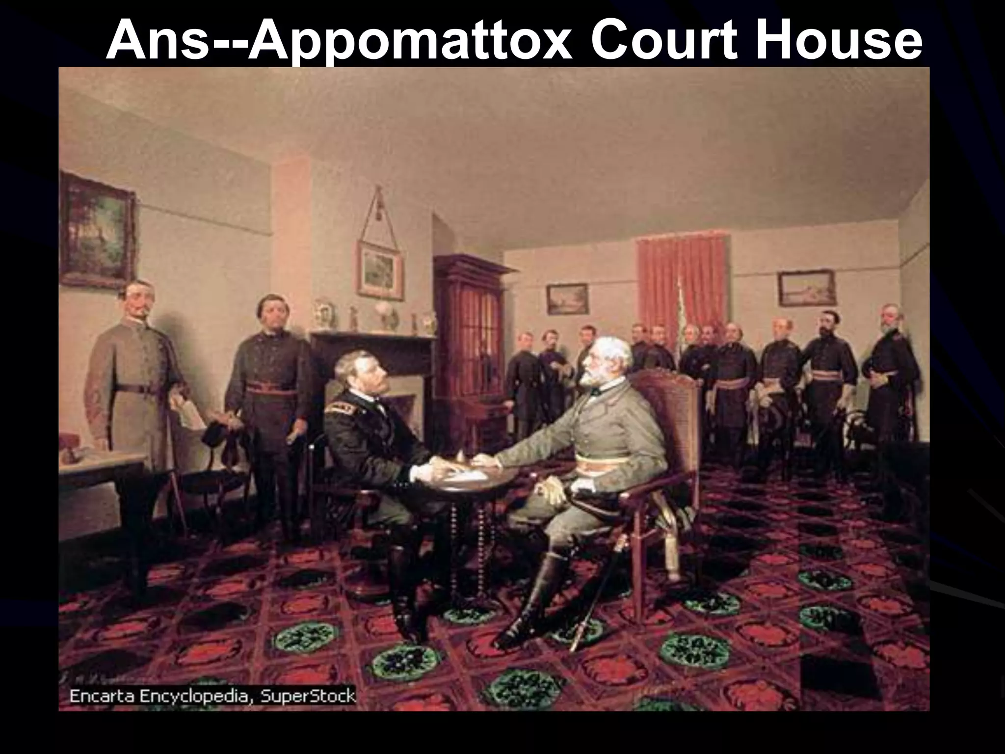 Ans--Appomattox Court House
 