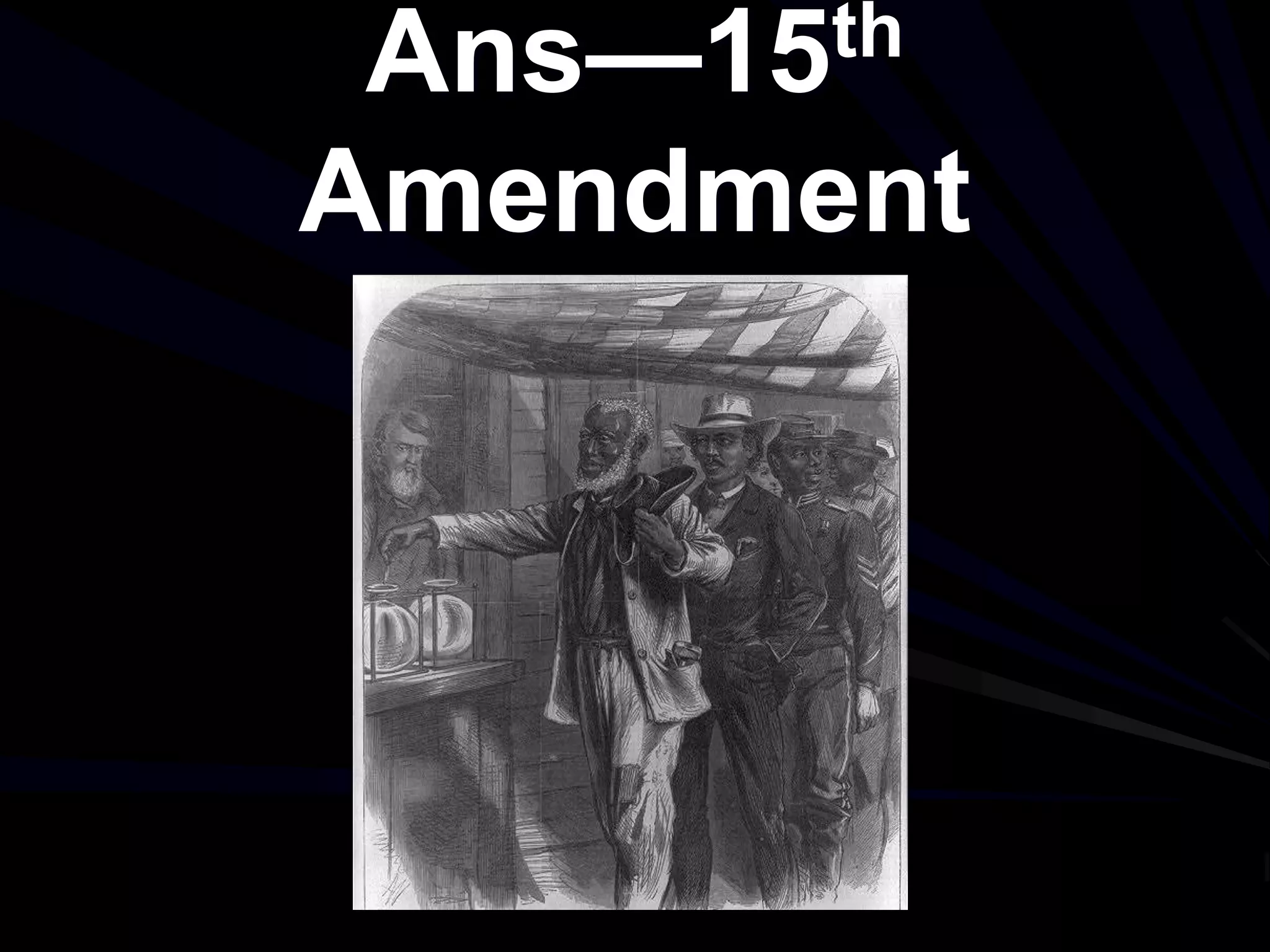 Ans—15th
Amendment
 