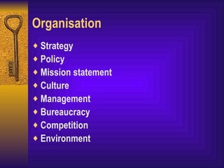 Organisation Strategy Policy Mission statement Culture Management Bureaucracy Competition Environment 