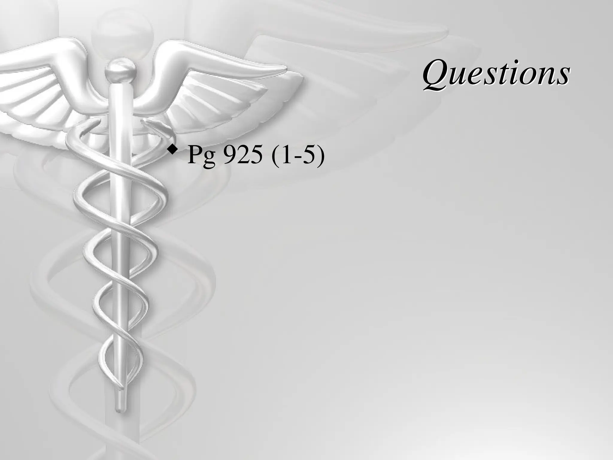 Questions
 Pg 925 (1-5)
 