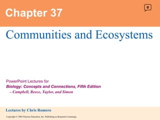 Chapter 37 Communities and Ecosystems 0 