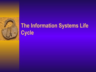 The Information Systems Life Cycle 