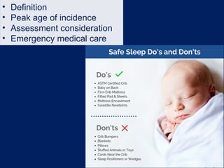 • Definition
• Peak age of incidence
• Assessment consideration
• Emergency medical care
 