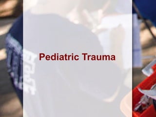 Pediatric Trauma
 