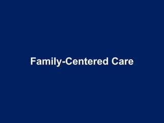 Family-Centered Care
 