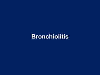 Bronchiolitis
 