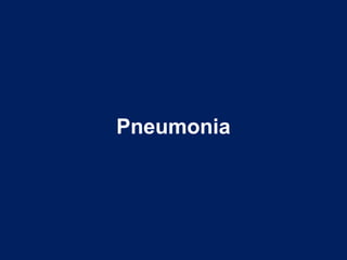 Pneumonia
 
