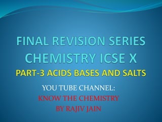 YOU TUBE CHANNEL:
KNOW THE CHEMISTRY
BY RAJIV JAIN
 