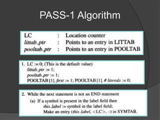Variants of IC
Extra work in Pass I
Simplified Pass II
Pass I code occupies more
memory than code of Pass II
Does not ...