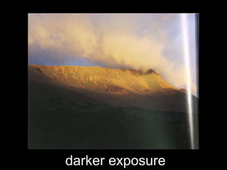 darker exposure
 