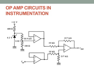 OP AMP CIRCUITS IN
INSTRUMENTATION
 